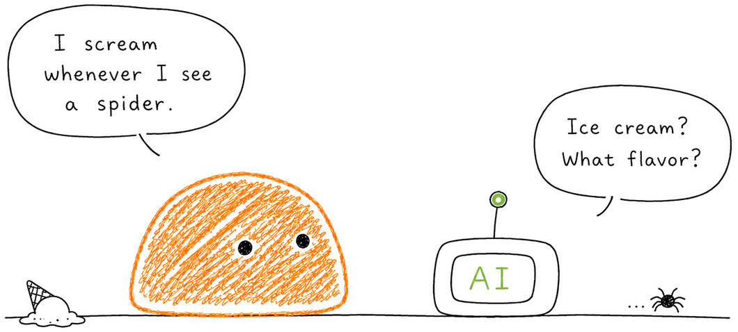 The orange says “I scream whenever I see a spider” and the AI mishears, replying “Ice cream? What flavor?”
